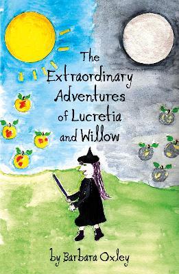 The Extraordinary Adventures of Lucretia and Willow - Barbara Oxley - cover