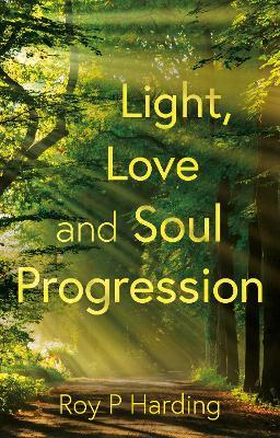 Light, Love and Soul Progression - Roy P Harding - cover