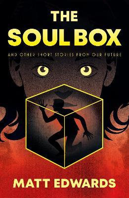 The Soul Box: and other short stories from our Future - Matt Edwards - cover