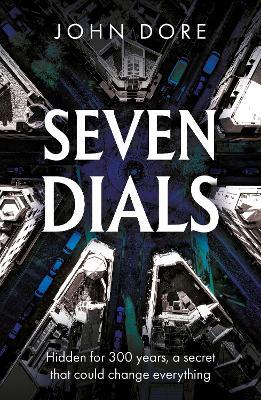Seven Dials: The Past, The Present and The Puzzle of Thomas Neale - John Dore - cover