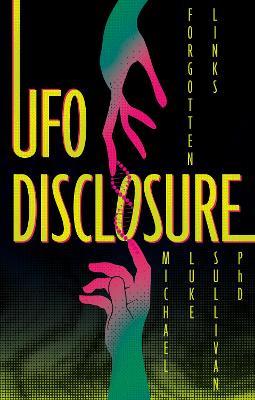 UFO Disclosure: Forgotten Links - Michael Luke Sullivan - cover