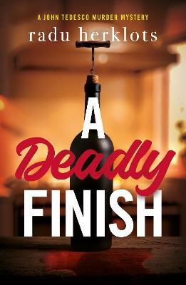 A Deadly Finish: A John Tedesco Murder Mystery - Radu Herklots - cover