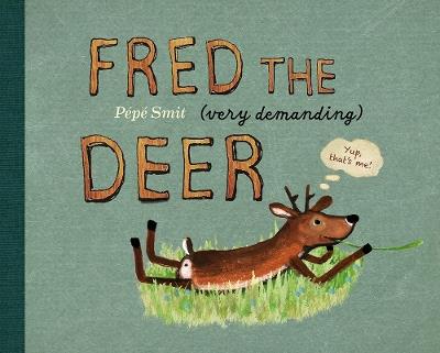 Fred the (very demanding) Deer - Pepe Smit - cover
