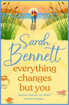 Everything Changes But You: A BRAND NEW dreamy seaside romance from BESTSELLER Sarah Bennett for 2025 - Sarah Bennett - cover