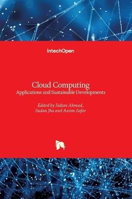Cloud Computing - Applications and Sustainable Developments: Applications and Sustainable Developments - cover