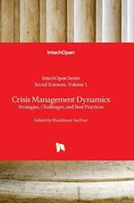 Crisis Management Dynamics - Strategies, Challenges, and Best Practices: Strategies, Challenges, and Best Practices