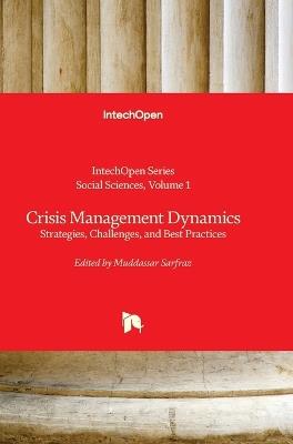 Crisis Management Dynamics - Strategies, Challenges, and Best Practices: Strategies, Challenges, and Best Practices - cover