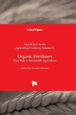 Organic Fertilizers - Their Role in Sustainable Agriculture: Their Role in Sustainable Agriculture