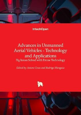 Advances in Unmanned Aerial Vehicles - Technology and Applications - Big Issues Solved with Drone Technology: Big Issues Solved with Drone Technology - cover