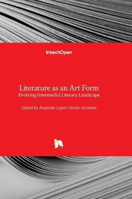 Literature as an Art Form - Evolving Intermedial Literary Landscape: Evolving Intermedial Literary Landscape - cover