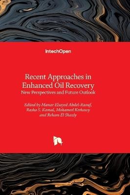 Recent Approaches in Enhanced Oil Recovery - New Perspectives and Future Outlook: New Perspectives and Future Outlook - cover
