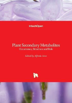 Plant Secondary Metabolites - Occurrence, Structure and Role: Occurrence, Structure and Role - cover