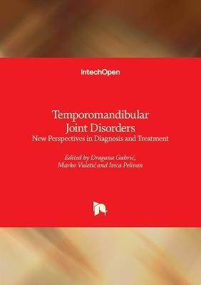 Temporomandibular Joint Disorders: New Perspectives in Diagnosis and Treatment - Ivica Pelivan,Marko Vuletić,Dragana Gabrić - cover
