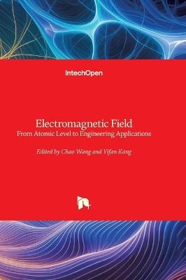 Electromagnetic Field - From Atomic Level to Engineering Applications: From Atomic Level to Engineering Applications - cover