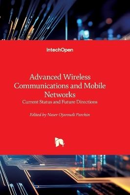 Advanced Wireless Communications and Mobile Networks - Current Status and Future Directions: Current Status and Future Directions - cover