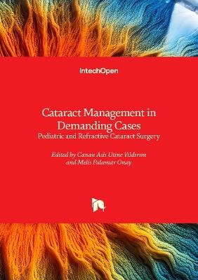 Cataract Management in Demanding Cases - Pediatric and Refractive Cataract Surgery: Pediatric and Refractive Cataract Surgery - cover