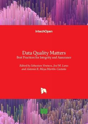 Data Quality Matters: Best Practices for Integrity and Assurance - Antonio R. Moya Martín-Castaño,José M. Luna,Sebastian Ventura - cover