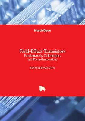 Field-Effect Transistors: Fundamentals, Technologies, and Future Innovations - Kenan Cicek - cover