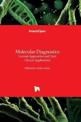 Molecular Diagnostics - Current Approaches and Their Clinical Applications: Current Approaches and Their Clinical Applications - cover