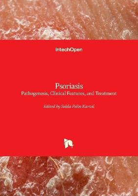 Psoriasis - Pathogenesis, Clinical Features, and Treatment: Pathogenesis, Clinical Features, and Treatment - cover
