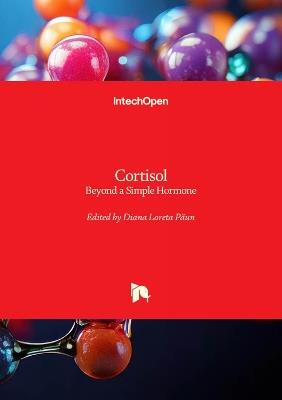 Cortisol: Beyond a Simple Hormone - Diana Loreta Păun - cover