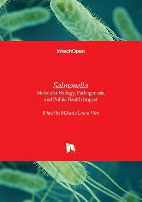 Salmonella - Molecular Biology, Pathogenesis, and Public Health Impact: Molecular Biology, Pathogenesis, and Public Health Impact - cover