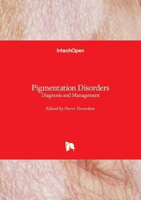 Pigmentation Disorders: Diagnosis and Management - Pierre Vereecken - cover