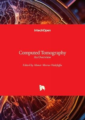 Computed Tomography: An Overview - Ahmet  Mesrur Halefoğlu - cover