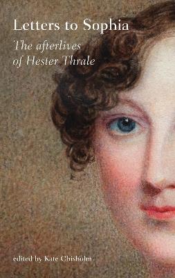 Letters to Sophia: The Afterlives of Hester Thrale - Kate Chisholm,Loren Rothschild - cover