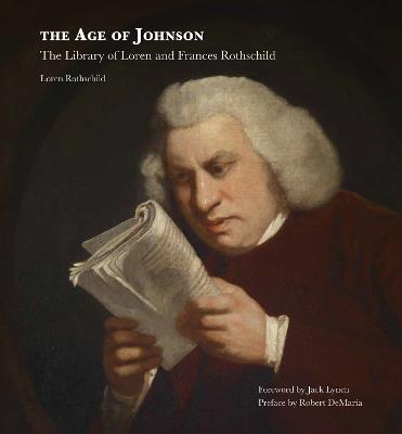 The Age of Johnson: The Library of Loren and Frances Rothschild - Loren Rothschild - cover
