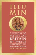 Illumino: A History of Medieval Britain in Twelve Illuminated Manuscripts