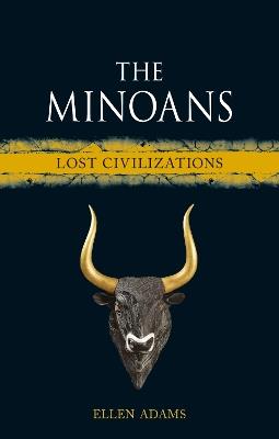 The Minoans: Lost Civilizations - Ellen Adams - cover