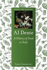 Al Dente: A History of Food in Italy