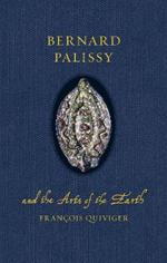Bernard Palissy and the Arts of the Earth