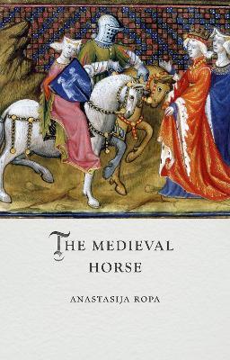 The Medieval Horse - Anastasija Ropa - cover