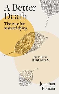 A Better Death: The Case for Assisted Dying - Jonathan Romain - cover