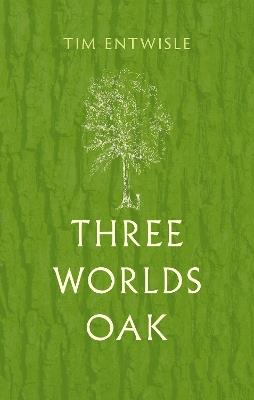 Three Worlds Oak - Tim Entwisle - cover