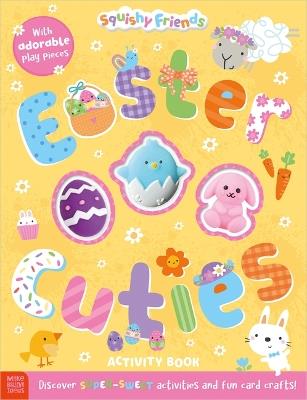 Squishy Friends: Easter Cuties Activity Book - Make Believe Ideas - cover