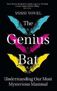 The Genius Bat: Understanding Our Most Mysterious Mammal