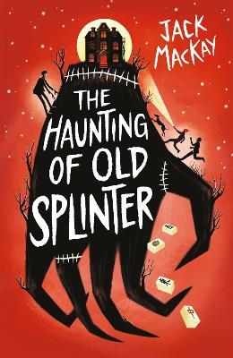 The Haunting of Old Splinter - Jack Mackay - cover
