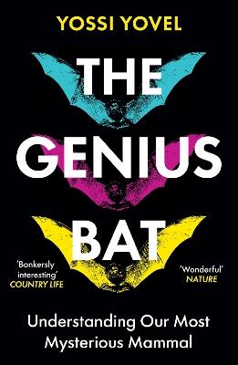 The Genius Bat: Understanding Our Most Mysterious Mammal - Yossi Yovel - cover