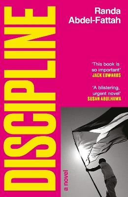 Discipline: ‘Razor sharp, uncompromising and bitingly funny.’ Omar Robert Hamilton - Randa Abdel-Fattah - cover