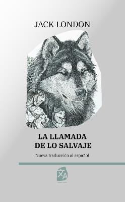 La llamada de lo salvaje: Nueva traducción al español - Jack London - cover