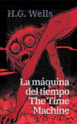 La máquina del tiempo - The Time Machine: Texto paralelo bilingüe - Bilingual edition: Inglés - Español / English - Spanish - H. G. Wells - cover