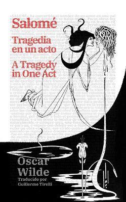 Salomé: Tragedia en un acto - Salomé: A Tragedy in One Act: Texto paralelo bilingüe - Bilingual edition: Inglés - Español / English - Spanish - Oscar Wilde - cover