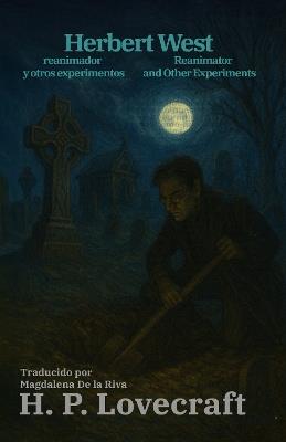 Herbert West, reanimador y otros experimentos - Herbert West: Reanimator and Other Experiments: Texto paralelo bilingüe - Bilingual edition: Inglés - Español / English - Spanish - H. P. Lovecraft - cover