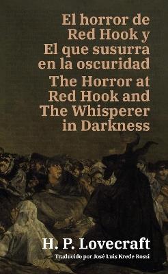 El horror de Red Hook y El que susurra en la oscuridad - The Horror at Red Hook and The Whisperer in Darkness: Texto paralelo bilingüe - Bilingual edition: Inglés - Español / English - Spanish - H. P. Lovecraft - cover