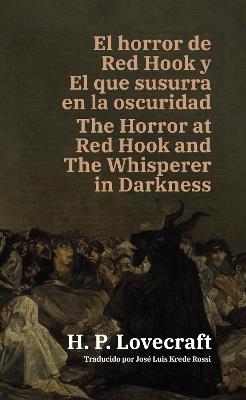 El horror de Red Hook y El que susurra en la oscuridad - The Horror at Red Hook and The Whisperer in Darkness: Texto paralelo bilingüe - Bilingual edition: Inglés - Español / English - Spanish - H. P. Lovecraft - cover