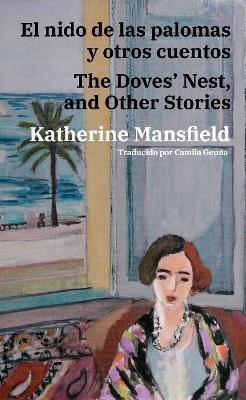 El nido de las palomas y otros cuentos - The Doves’ Nest, and Other Stories: Texto paralelo bilingüe - Bilingual edition: Inglés - Español / English - Spanish - Katherine Mansfield - cover