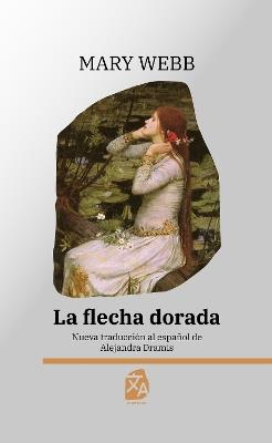 La flecha dorada: Nueva traducción al español - Mary Webb - cover